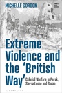 Cover: Extreme Violence and the 'British Way' - Bloomsbury Academic