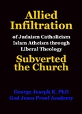 Cover: Allied Infiltration of  Judaism Catholicism Islam Atheism through Liberal Theology  Subverted the Church - GEORGE JOSEPH