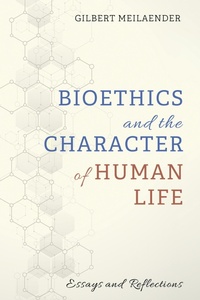 Enlarge image Cover: Bioethics and the Character of Human Life - Wipf and Stock Publishers