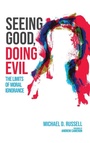 Cover: Seeing Good, Doing Evil - Wipf & Stock Publishers
