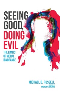 Enlarge image Cover: Seeing Good, Doing Evil - Wipf & Stock Publishers