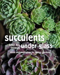 Abbildung von: Succulents and All things Under Glass - CICO Books