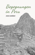Cover: Begegnungen in Peru - Books on Demand