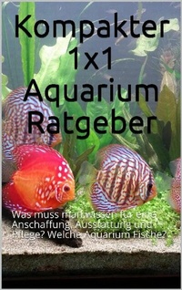 Abbildung von: Kompakter 1x1 Aquarium Ratgeber - epubli
