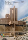 Cover: Die Kirche Hl. Johannes XXIII. in K&ouml;ln-S&uuml;lz - Rheinischer Verein f&uuml;r Denkmalpflege und Landschaftsschutz