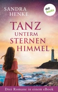 Cover: Tanz unterm Sternenhimmel: Drei Romane in einem eBook - dotbooks