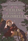 Cover: A Ceiling Made of Eggshells - Quill Tree Books