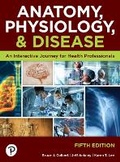 Cover: Anatomy, Physiology, and Disease - Pearson