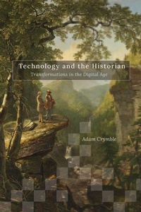 Enlarge image Cover: Technology and the Historian - University of Illinois Press