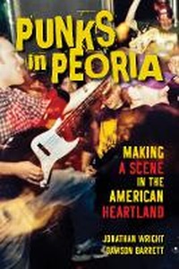 Abbildung von: Punks in Peoria - University of Illinois Press