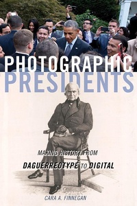 Abbildung von: Photographic Presidents - University of Illinois Press