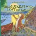 Cover: The Muskrat Who Lost His Family - Greenleaf Publishing, Inc.
