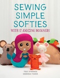 Cover: Sewing Simple Softies with 17 Amazing Designers - Schiffer Publishing Ltd