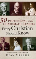 Cover: 50 Pentecostal and Charismatic Leaders Every Christian Should Know - Chosen Books