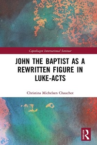 Abbildung von: John the Baptist as a Rewritten Figure in Luke-Acts - Routledge