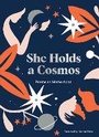 Cover: She Holds a Cosmos - Chronicle Books