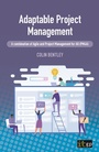 Cover: Adaptable Project Management - A combination of Agile and Project Management for All (PM4A) - IT Governance Publishing