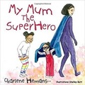 Cover: My Mum The Super Hero - Marcia M Publishing