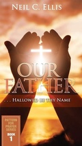 Cover: Our Father...Hallowed Be Thy Name (Book One) - Word & Spirit Resources, LLC