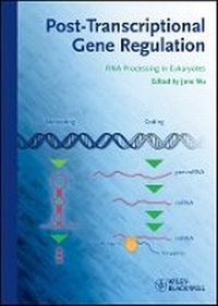 Enlarge image Cover: Posttranscriptional Gene Regulation - RNA Processing in Eukaryotes - Wiley-VCH