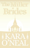 Cover: The Miller Brides (Texas Brides of Pike's Run, #4) - Kara O'Neal