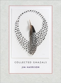 Enlarge image Cover: Jim Harrison: Collected Ghazals - Copper Canyon Press