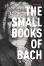 Cover: The Small Books of Bach - Wipf and Stock Publishers