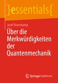 Bild: &Uuml;ber die Merkw&uuml;rdigkeiten der Quantenmechanik - Springer Spektrum
