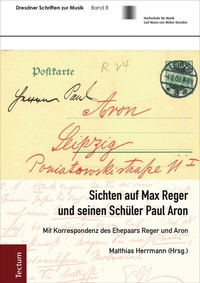 Abbildung von: Sichten auf Max Reger und seinen Schüler Paul Aron - Tectum Wissenschaftsverlag