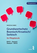 Cover: Grundwortschatz Bosnisch/Kroatisch/Serbisch f&uuml;r Pflegeberufe - Facultas