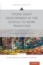 Cover: Young Adult Development at the School-to-Work Transition - Oxford University Press Inc