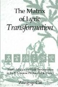 Cover: The Matrix of Lyric Transformation - Centre for Chinese Studies Publications