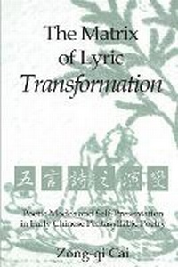 Enlarge image Cover: The Matrix of Lyric Transformation - Centre for Chinese Studies Publications