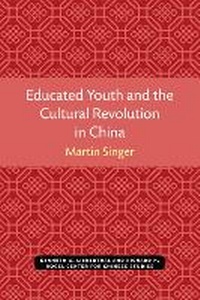 Abbildung von: Educated Youth and the Cultural Revolution in China - Centre for Chinese Studies Publications