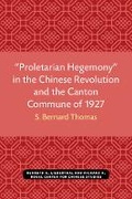 Cover: "Proletarian Hegemony" in the Chinese Revolution and the Canton Commune of 1927 - Centre for Chinese Studies Publications