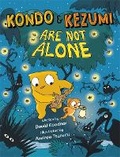 Cover: Kondo & Kezumi Are Not Alone - Little, Brown Young Readers
