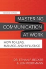 Cover: Mastering Communication at Work, Second Edition: How to Lead, Manage, and Influence - McGraw-Hill Education
