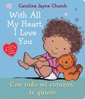 Cover: With All My Heart, I Love You / Con Todo Mi Corazon, Te Quiero (Scholastic Bilingual) - Scholastic en Espanol