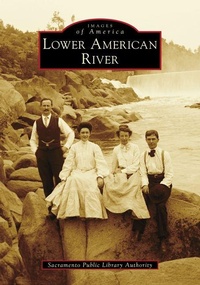 Enlarge image Cover: Lower American River - Arcadia Publishing (SC)