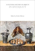 Cover: A Cultural History of Objects in Antiquity - Bloomsbury Academic