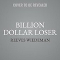 Cover: Billion Dollar Loser - Hachette Book Group