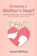 Cover: Growing a Mother's Heart - AMG Publishers