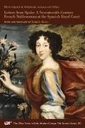Cover: Letters from Spain - A Seventeenth-Century French Noblewoman at the Spanish Royal Court - Iter Press