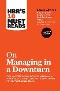 Cover: HBR's 10 Must Reads on Managing in a Downturn, Expanded Edition (with bonus article "Preparing Your Business for a Post-Pandemic World" by Carsten Lund Pedersen and Thomas Ritter) - Harvard Business Review Press