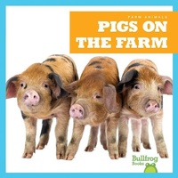 Abbildung von: Pigs on the Farm - Bullfrog Books