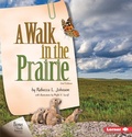 Cover: A Walk in the Prairie, 2nd Edition - Lerner Publications Co ,U.S.