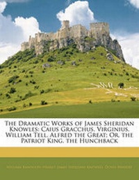 Enlarge image Cover: The Dramatic Works of James Sheridan Knowles - Nabu Press