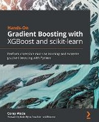 Enlarge image Cover: Hands-On Gradient Boosting with XGBoost and scikit-learn - Packt Publishing