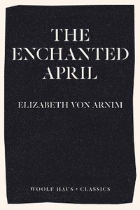 Enlarge image Cover: The Enchanted April - Woolf Haus Publishing