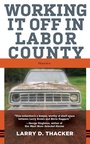 Cover: Working It Off in Labor County - West Virginia University Press